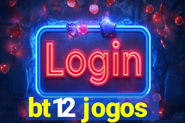 bt12 jogos